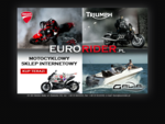 Eurorider - Sklep internetowy - salon DUCATI TRIUMPH - kaski motocyklowe sklep, kurtki motocyklowe