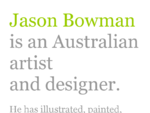 Jason Bowman - artist and designer