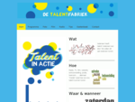 De Talentfabriek - Talent in actie De Talentfabriek.