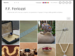 F. F. Feriozzi, A Roma dal 1970, Feriozzi propone con passione e impegno il meglio della gioielle