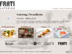 Frati Catering leverer og serverer selskapsmat til store og små selskap i Trondheim