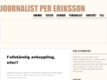 Journalist Per Eriksson - skriver om IT, Internet, telekom, foto och Skaring;ne