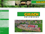 Holzwerke Gmach - Tradition seit 1903. Heute in der 3. Generation als modernes Industrieunternehme