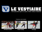 Le Vestiaire la plus grande boutique de materiel Hockey, Hockey sur glace, patinage artistique, ...